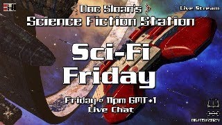 Science Fiction Friday Live Chat on Doc Sloans Science Fiction Station sciencefiction startrek [upl. by Spearing]