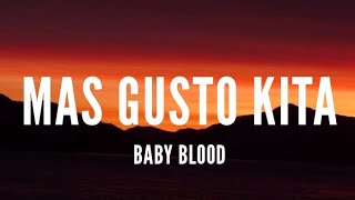 Baby Blood  Mas Gusto Kita Lyrics [upl. by Carolan]