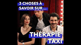 3 CHOSES A SAVOIR SUR THERAPIE TAXI [upl. by Davida]