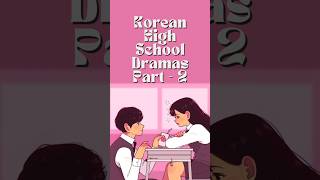 Part 2  Korean High School Dramas That Will Make You Swoon [upl. by Goodrich550]