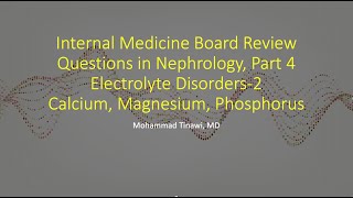 Internal MedicineNephrology Board Review Questions 4 Electrolyte Disorders2 Mg Ca Phos [upl. by Healy424]