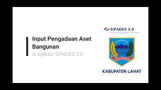 SIPADES 30 Bagian 2  Input Pengadaan Aset Bangunan [upl. by Ised]