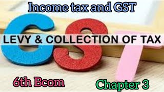 6th Sem BcomIncome tax and GSTComposition LevyLevy and Collection of taxFull part [upl. by Ajtak]