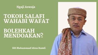 Tokoh Salafi Radikal Wafat Bolehkah Mendoakan [upl. by Yliram]