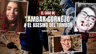 El caso de Ámbar Cornejo amp el asesino del tambor  Criminalista Nocturno [upl. by Pammie734]