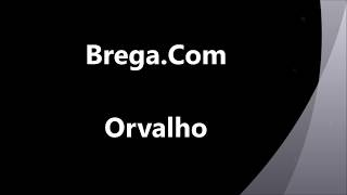 BregaCom  Orvalho [upl. by Myrtia]