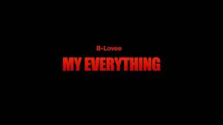 B Lovee  My Everything Official Audio [upl. by Parks]