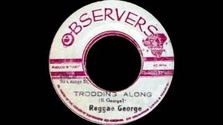 Reggae George ‎– Trodding Along [upl. by Entruoc334]