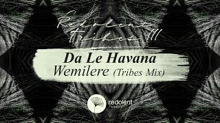 Da Le Havana  Wemilere Tribes Mix Redolent Music [upl. by Pollock]