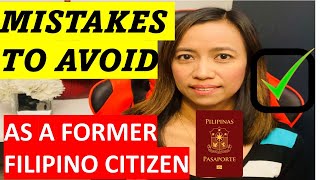 Mistakes to Avoid as a Former Filipino Citizen [upl. by Shauna]