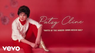 Patsy Cline  South Of The Border Down Mexico Way Audio ft The Jordanaires [upl. by Eniamart]