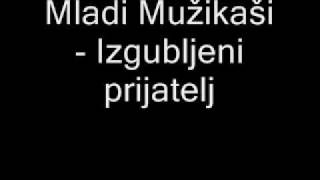 Mladi Mužikaši  Izgubljeni Prijatelj [upl. by Windham729]