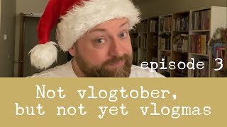 Not vlogtober but not yet vlogmas episode 3 [upl. by Hadwyn]