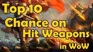 Top 10 Chance on Hit Weapons in WoW [upl. by Marsden]