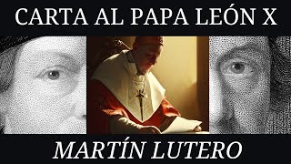 Martín Lutero  Carta al Papa Leon X 1520 [upl. by Winonah]