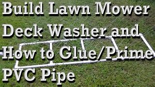 Building a Lawn Mower Deck WasherCleaner AND How to Glue PVC CPVC Pipe at 745 [upl. by Ttreve]