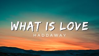 Haddaway  What Is Love lyrics [upl. by Aeduj332]