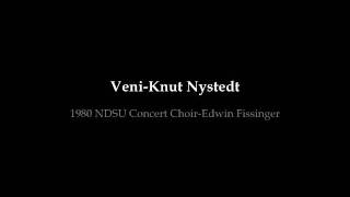 VeniKnut Nystedt 1980 NDSU Concert ChoirEdwin Fissinger [upl. by Ailis656]