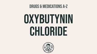 How to use Oxybutynin Chloride  Explain UsesSide EffectsInteractions [upl. by Esilanna520]