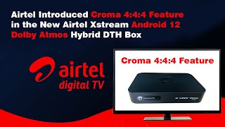 Airtel Introduced Croma 444 in the New Airtel Xstream Android 12 Dolby Atmos Hybrid DTH Box [upl. by Nylleoj176]