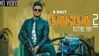 Dabda Kithe aa 2  R Nait  Official Song  Gurlez Akhtar Mohabbat Brar  Latest Punjabi Songs 2019 [upl. by Maharg580]