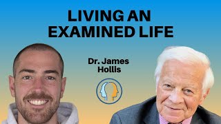 213 Living an Examined Life with Dr James Hollis [upl. by Atiluj836]