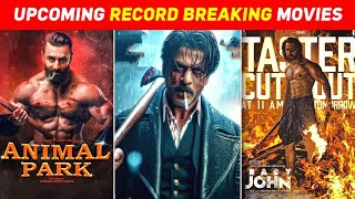 Top 10 Upcoming Record Breaking Indian Movies 2024\25  Bollywood amp South Upcoming BIg Films [upl. by Northrup]