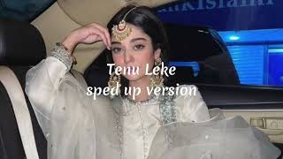 Tenu Leke  Sped up Version [upl. by Ahtelra]