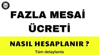 Fazla mesai ücreti ile ilgili bilinmesi gerekenler ve hesaplanması 4d işçi kadrosu son dakika [upl. by Nikita]