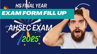 HS Final Year Exam Form 2025  Date  Notification  Criteria  AHSEC Exam 2025 [upl. by Alfy]