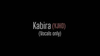 Kabira without music  YJHD  vocals only [upl. by Monica]