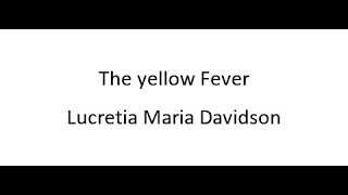 The yellow Fever  Lucretia Maria Davidson [upl. by Marget777]