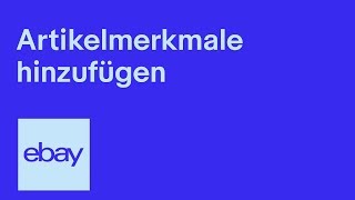 Artikelmerkmale Ihren Angeboten hinzufügen  Tutorial  eBay for Business DE  Bei eBay verkaufen [upl. by Aleunam669]