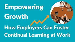 Empowering Growth Strategies for Continual Learning in the Workplace [upl. by Gnim10]