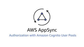 AWS AppSync Authorization with Amazon Cognito User Pools [upl. by Yelrahs186]