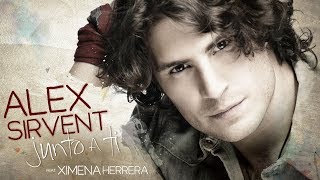 Alex Sirvent feat Ximena Herrera  Junto a ti [upl. by Chelsae355]