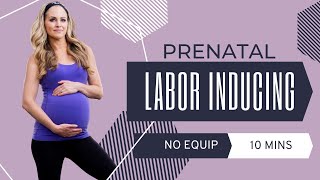 10 Minute Prenatal Labor Inducing Workout Exercises to Prepare Your Body For Labor amp Delivery [upl. by Ajtak]