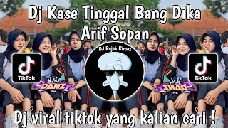 DJ KASIH TINGGAL BANG DIKA BY ARIF SOPAN  DJ NGANA KASIH TINGGAL BANG DIKA VIRAL TIKTOK [upl. by Arissa872]