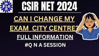 CSIR NET 2024 CENTRE CHANGE POSSIBLE  Q N A SESSION  CSIR NET ADMIT CARD  CSIR NET EXAM DATE [upl. by Eciral742]