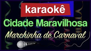 Karaokê  Cidade Maravilhosa  Marchinha de Carnaval 🎤 🎭🎉🎊 [upl. by Jefferey424]