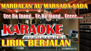 KARAOKE MARDALAN AU MARSADA SADA  NADA CEWEK  Ciptaan Oppung Tilhang Gultom [upl. by Meggie]