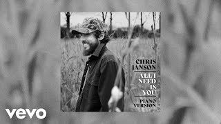 Chris Janson  All I Need Is You Piano Version  Audio [upl. by Nylodnarb]