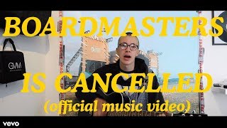 BOARDMASTERS IS CANCELLED OFFICIAL MUSIC VIDEO [upl. by Hpesojnhoj]