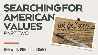 Berwick Public Library  Searching for American Values Part Two [upl. by Attiuqal]