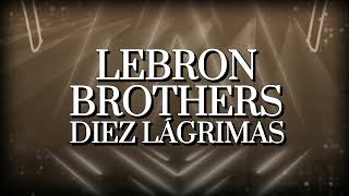 Lebrón Brothers – Diez Lágrimas Letra Oficial [upl. by Lettig976]