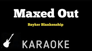 Bayker Blankenship  Maxed Out  Karaoke Guitar Instrumental By Request [upl. by Kcirted]