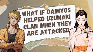 What if Daimyos Helped Uzumaki Clan When They Are Attacked  Part 1 Overpower Naruto [upl. by Khajeh982]