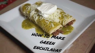 Quick and Easy Green Enchiladas [upl. by Lorenz]