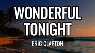 WONDERFUL TONIGHT LYRICS  Eric Clapton [upl. by Lewert833]