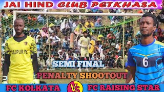 Semi Final 💥 Penalty Shootout Fc Kolkata 🆚 Fc Raising Star  Petkhasa Football Match 2024 [upl. by Klinger]